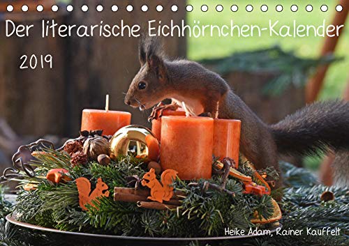 Der literarische Eichhörnchen-Kalender (Tischkalender 2019 DIN A5 quer): Schöne Sprüche mit Bildern von Eichhörnchen. (Monatskalender, 14 Seiten ) (CALVENDO Tiere) Photography