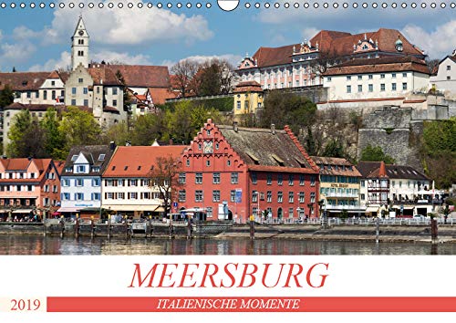 MEERSBURG - ITALIENISCHE MOMENTE (Wandkalender 2019 DIN A3 quer): Meersburg – Ein zauberhaftes Städtchen mit Burg und Schloss in einzigartiger Lage am ... (Monatskalender, 14 Seiten ) (CALVENDO Orte) Photography