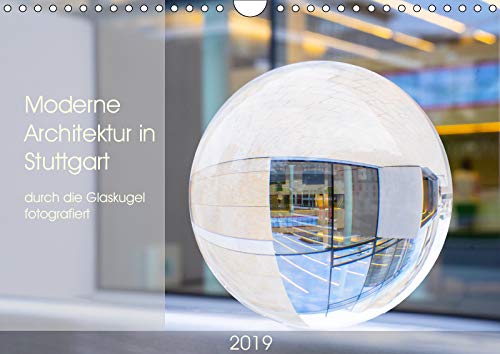 Moderne Architektur in Stuttgart durch die Glaskugel fotografiert (Wandkalender 2019 DIN A4 quer): Moderne Gebäudekomplexe prägen zunehmend die ... (Monatskalender, 14 Seiten ) (CALVENDO Orte) Leisure, Home & Garden