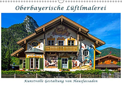 Oberbayerische Lüftlmalerei (Wandkalender 2019 DIN A3 quer): Lüftlmalerei: kunstvolle Gestaltung von Hausfassaden in Oberbayern (Monatskalender, 14 Seiten ) (CALVENDO Orte) Film, Art & Culture