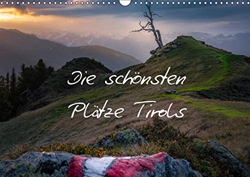 Die schönsten Plätze Tirols (Wandkalender 2019 DIN A3 quer): Die Schönheiten der Berge (Monatskalender, 14 Seiten ) (CALVENDO Natur) Photography