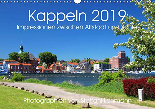 Kappeln 2019. Impressionen zwischen Altstadt und Schlei (Wandkalender 2019 DIN A3 quer): Kappeln - Tradition und Moderne an der Schlei (Monatskalender, 14 Seiten ) (CALVENDO Orte) Photography