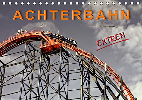 Achterbahn - extrem (Tischkalender 2019 DIN A5 quer): Achterbahn fahren, für die einen der reinste Horror, für die anderen der absolute Megaspass. (Monatskalender, 14 Seiten ) (CALVENDO Mobilitaet) Film, Art & Culture