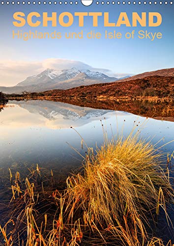 Schottland: Highlands und die Isle of Skye (Wandkalender 2019 DIN A3 hoch): Unterwegs zwischen Bergen, Küsten und Wasserfällen (Monatskalender, 14 Seiten ) (CALVENDO Orte) Photography