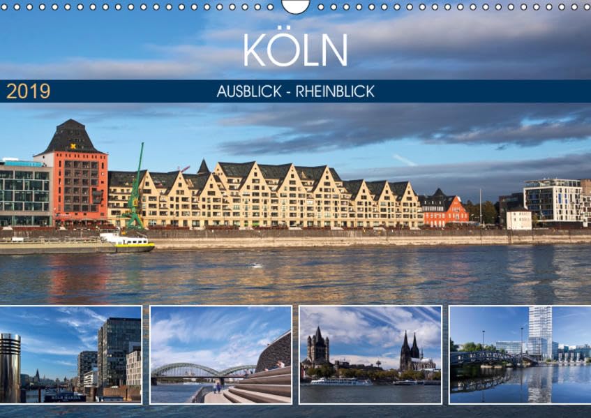 KÖLN AUSBLICK - RHEINBLICK (Wandkalender 2019 DIN A3 quer): Köln - Moderne und Historie in spannungsvoller Harmonie (Monatskalender, 14 Seiten ) (CALVENDO Orte) Photography