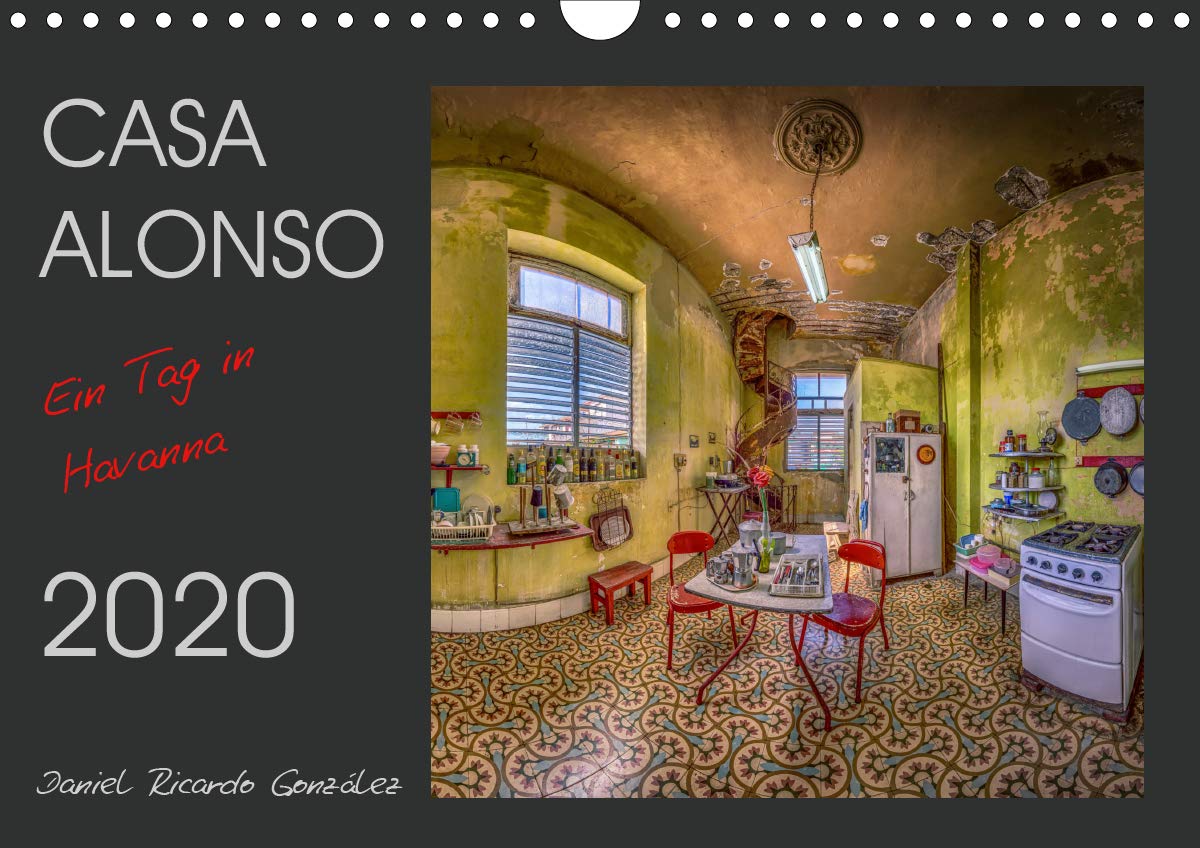 CASA ALONSO - Ein Tag in Havanna (Wandkalender 2020 DIN A4 quer): Eine historische Villa im Kolonialstil (Monatskalender, 14 Seiten ) (CALVENDO Orte) Film, Art & Culture