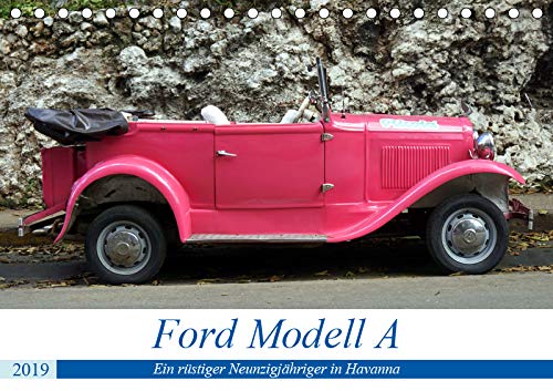 Ford Modell A - Ein rüstiger Neunzigjähriger in Havanna (Tischkalender 2019 DIN A5 quer): Der US-Oldtimer Ford Modell A unterwegs in Havanna (Monatskalender, 14 Seiten ) (CALVENDO Technologie) Books