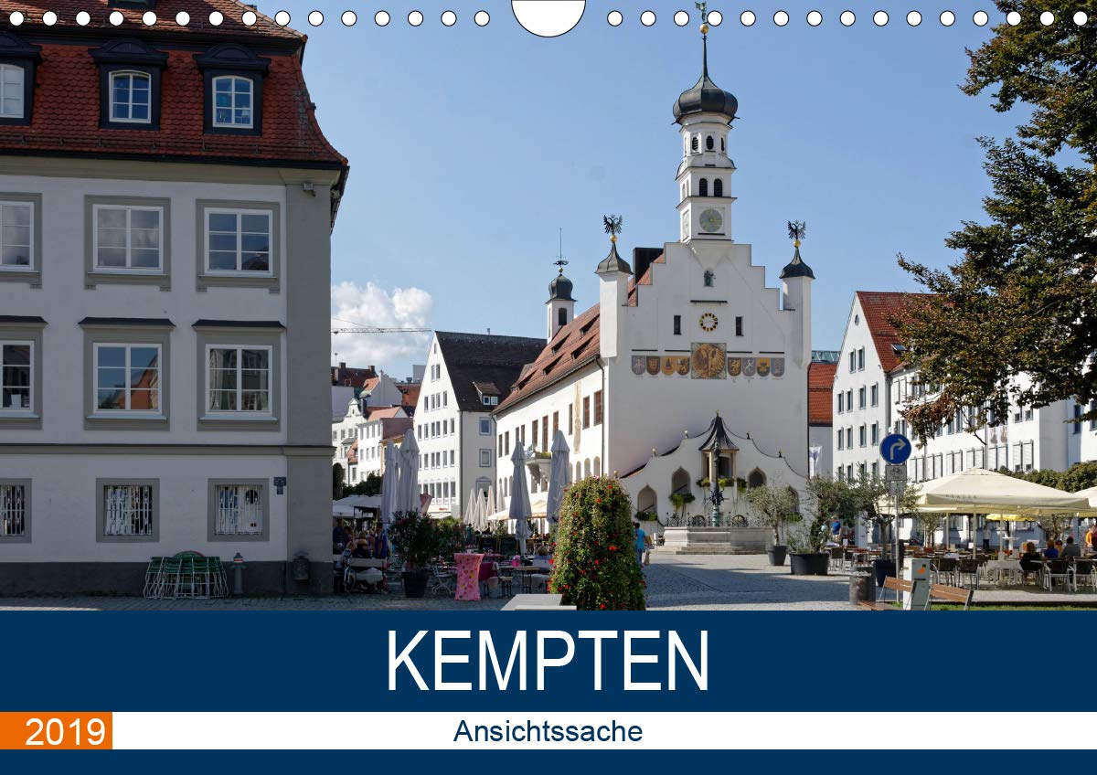 Kempten - Ansichtssache (Wandkalender 2019 DIN A4 quer): Spaziergang durch 2000 Jahre Geschichte (Monatskalender, 14 Seiten ) (CALVENDO Orte) Calendars
