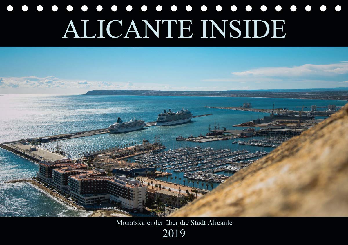 ALICANTE INSIDE - Monatskalender über die Stadt Alicante (Tischkalender 2019 DIN A5 quer): Kalender über die spanische Stadt Alicante (Monatskalender, 14 Seiten ) (CALVENDO Orte) Leisure, Home & Garden