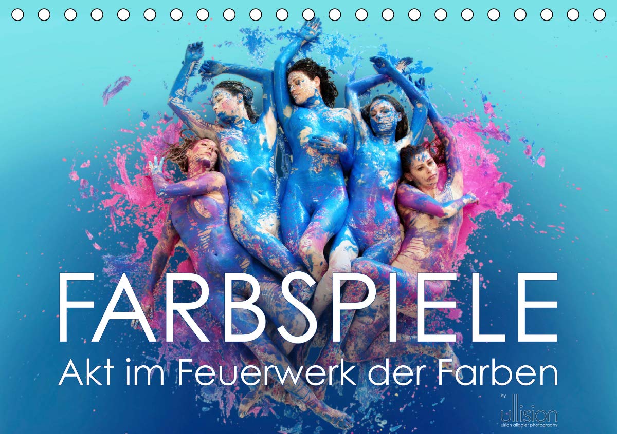 FARBSPIELE - Akt im Feuerwerk der Farben (Tischkalender 2019 DIN A5 quer): Bodypaintings, kunstvoller Aktfotografie (Monatskalender, 14 Seiten ) (CALVENDO Kunst) Calendars