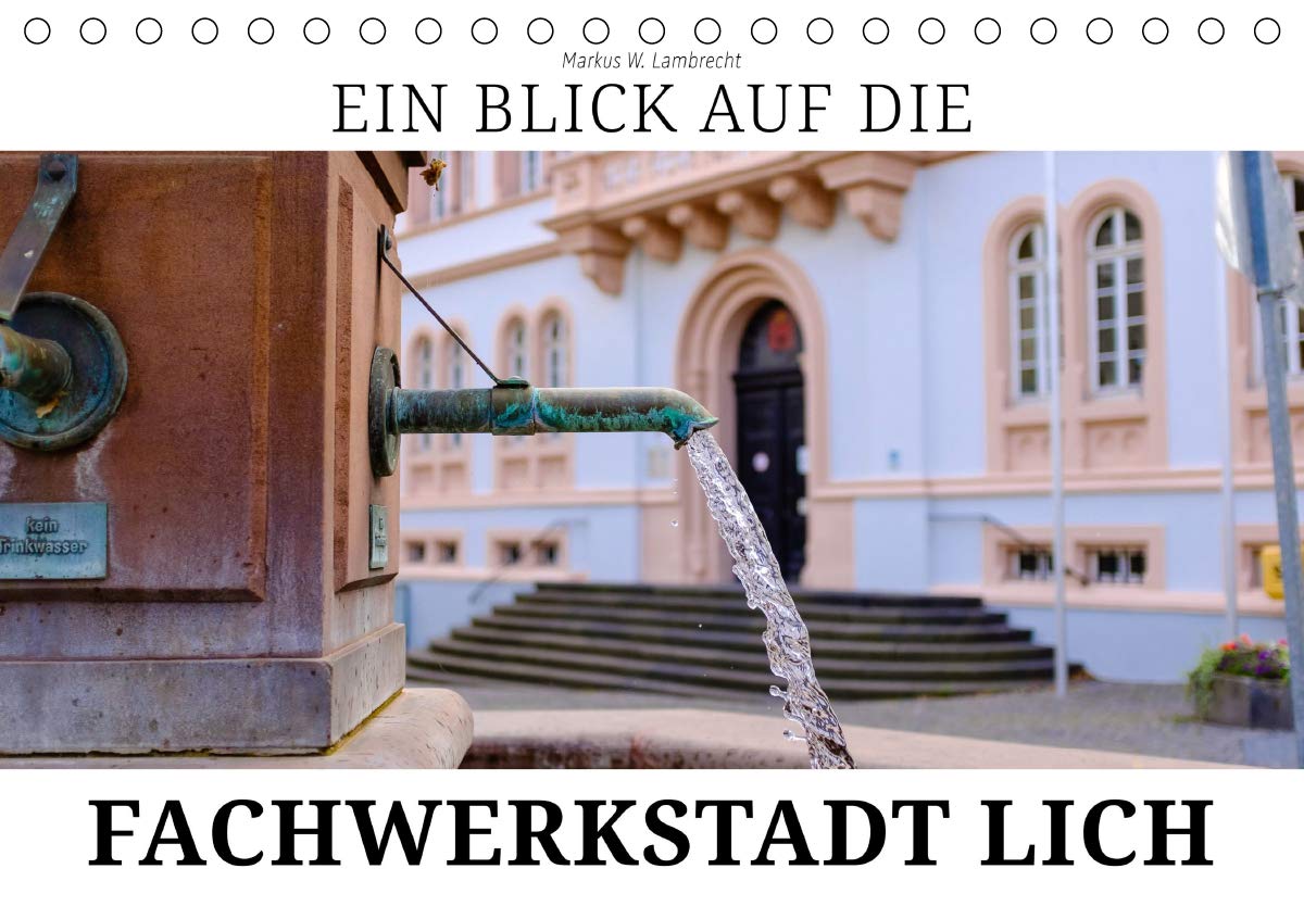 Ein Blick auf die Fachwerstadt Lich (Tischkalender 2019 DIN A5 quer): Fachwerk-Perle im Landkreis Gießen: Die Stadt Lich (Monatskalender, 14 Seiten ) (CALVENDO Orte) Leisure, Home & Garden