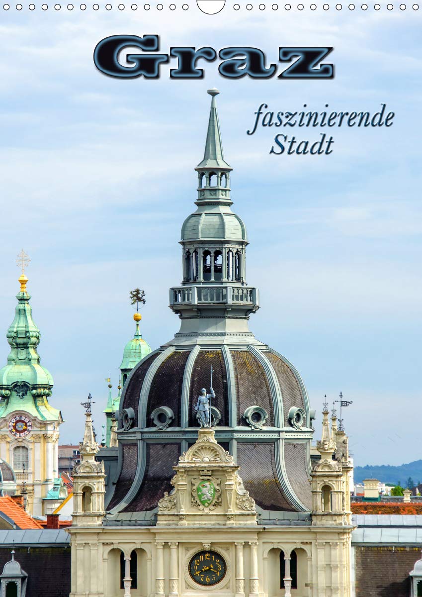 Graz - faszinierende Stadt (Wandkalender 2019 DIN A3 hoch): Lassen Sie sich verzaubern von dieser beeindruckenden und facettenreichen Stadt Graz. (Planer, 14 Seiten ) (CALVENDO Orte) Film, Art & Culture