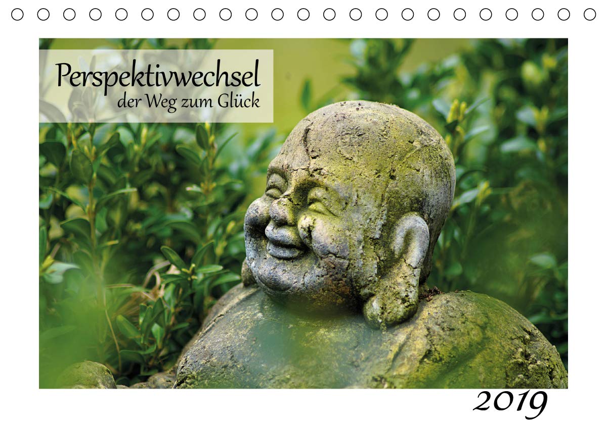 Perspektivwechsel: der Weg zum Glück (Tischkalender 2019 DIN A5 quer): Glück ist eine Frage der Perspektive (Monatskalender, 14 Seiten ) (CALVENDO Gesundheit) Photography
