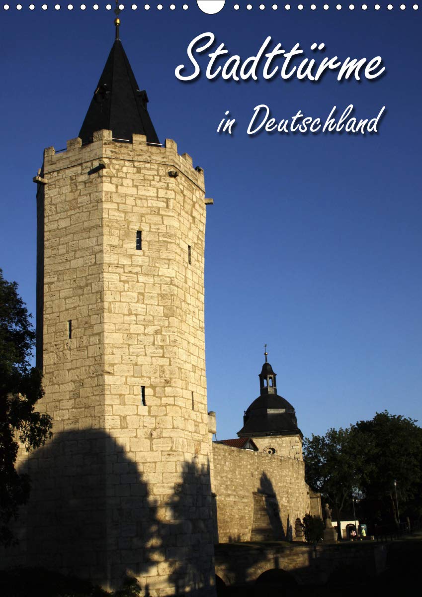 Stadttürme in Deutschland (Wandkalender 2020 DIN A3 hoch): Wehrbauten aus dem Mittelalter (Monatskalender, 14 Seiten ) (CALVENDO Orte) German history