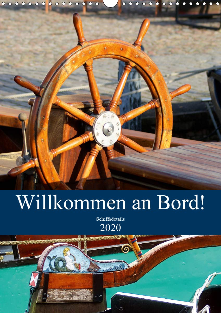 Willkommen an Bord! Schiffsdetails 2020 (Wandkalender 2020 DIN A3 hoch): Die Schönheit liegt im Detail. Insbesondere an Bord eines Schiffes. (Monatskalender, 14 Seiten ) (CALVENDO Mobilitaet) Photography