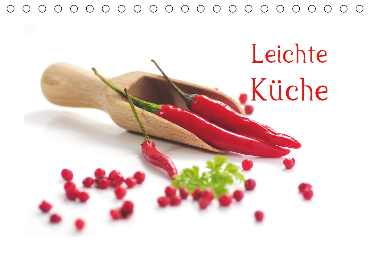 Leichte Küche / AT-Version (Tischkalender 2020 DIN A5 quer): Leichtes Essen, feine Gewürze diese Küche wird immer beliebter. 13 wunderschöne ... 14 Seiten ) (CALVENDO Lifestyle) Living & Furnishing