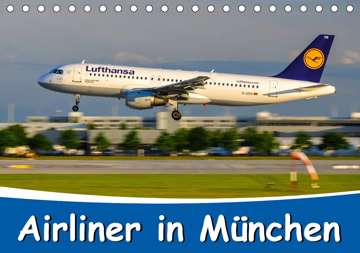 Airliner in München / 2020 (Tischkalender 2020 DIN A5 quer): Airliner in München - Verkehrsflugzeuge am zweitgrößten deutschen Flughafen (Monatskalender, 14 Seiten ) (CALVENDO Mobilitaet) Business & Technology
