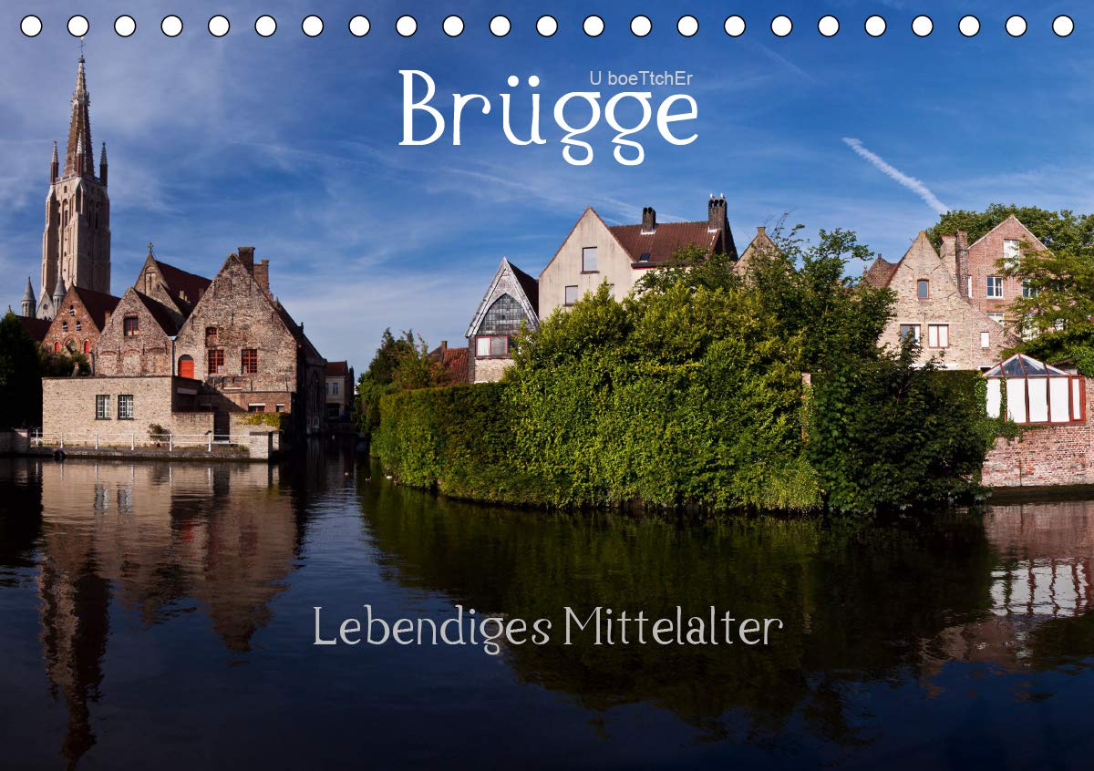 Brügge Lebendiges Mittelalter (Tischkalender 2020 DIN A5 quer): Brügge - Faszinierendes Relikt des Mittelalters (Monatskalender, 14 Seiten ) (CALVENDO Orte) Photography
