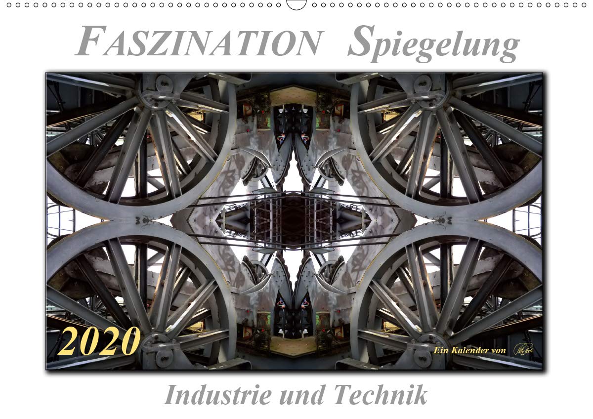 Faszination Spiegelung - Industrie und Technik (Wandkalender 2020 DIN A2 quer): Real oder irreal? Realität oder Täuschung? Der Fotokünstler Peter ... 14 Seiten ) (CALVENDO Technologie) Living & Furnishing