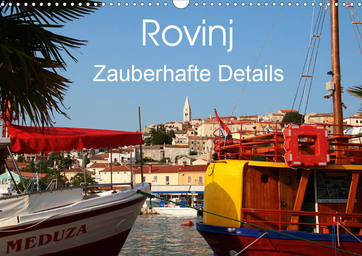 Rovinj Zauberhafte Details (Wandkalender 2020 DIN A3 quer): Eine Einladung, Rovinj zu entdecken (Monatskalender, 14 Seiten ) (CALVENDO Orte) Photography