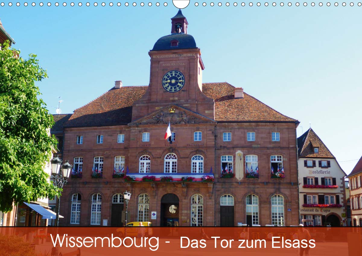Wissembourg - Tor zum Elsass (Wandkalender 2020 DIN A3 quer): Wissembourg, die Stadt mit französischer und deutscher Geschichte (Monatskalender, 14 Seiten ) (CALVENDO Orte) Leisure, Home & Garden