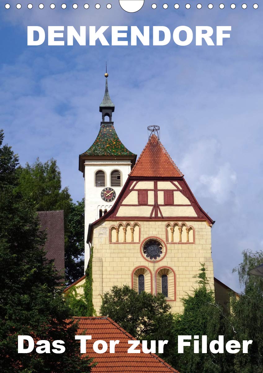 Denkendorf - das Tor zur Filder (Wandkalender 2020 DIN A4 hoch): Ein fotografischer Rundgang (Monatskalender, 14 Seiten ) (CALVENDO Orte) Calendars