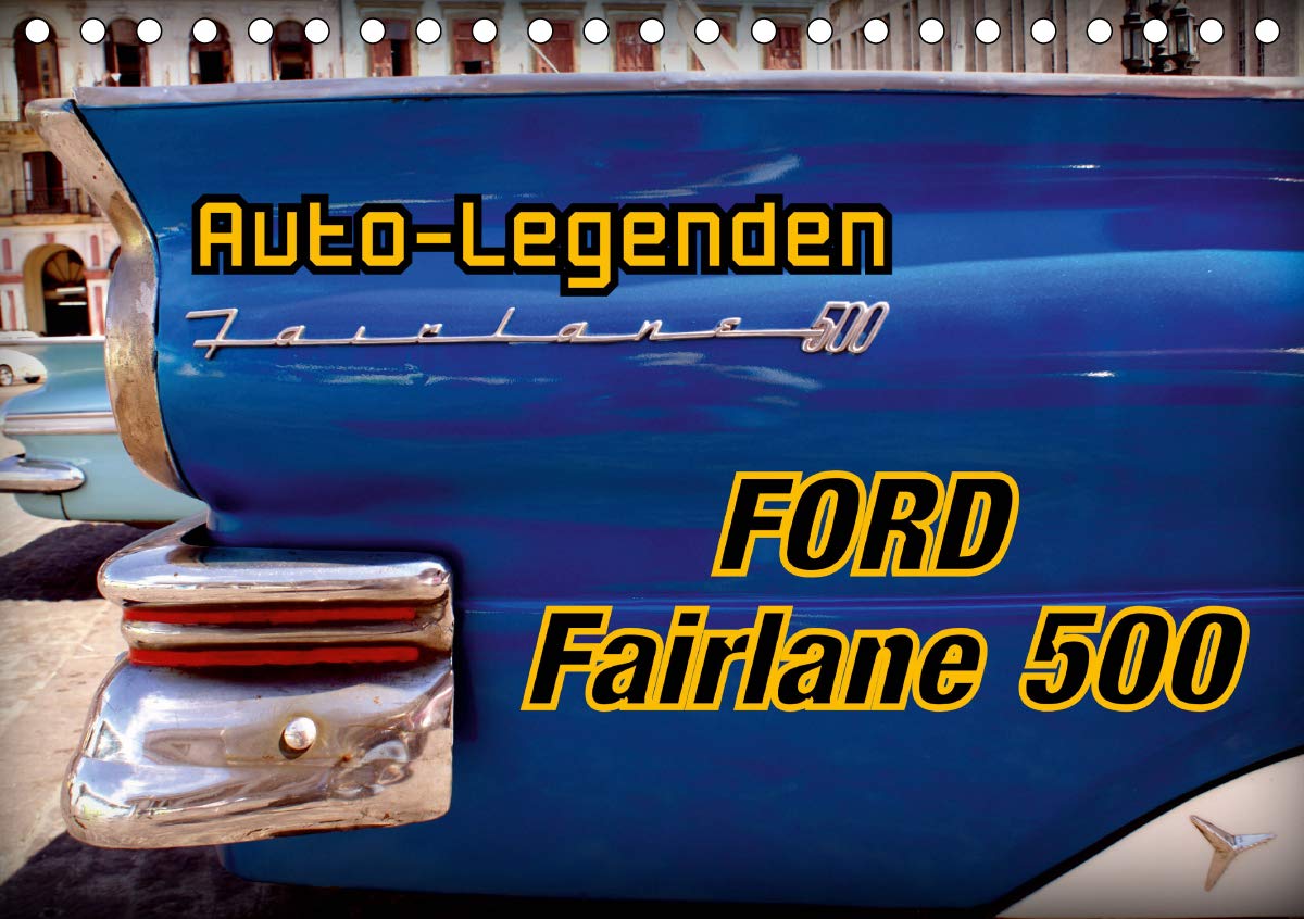 Auto-Legenden Ford Fairlane 500 (Tischkalender 2020 DIN A5 quer): US-Oldtimer Ford Fairlane 500 in Havanna (Monatskalender, 14 Seiten ) (CALVENDO Mobilitaet) Books