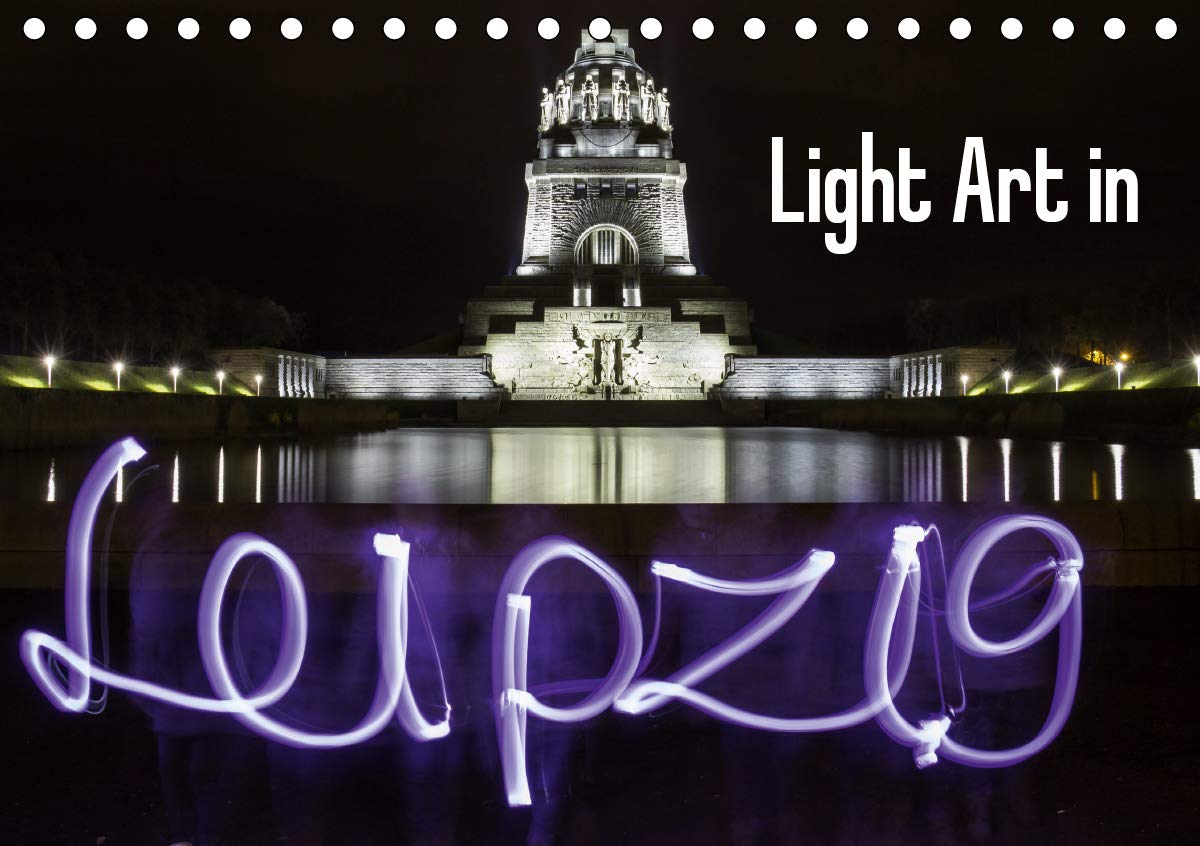 Light Art in Leipzig (Tischkalender 2020 DIN A5 quer): Fotokalender mit 13 einzigartigen Light Art Composings (Monatskalender, 14 Seiten ) (CALVENDO Orte) Film, Art & Culture