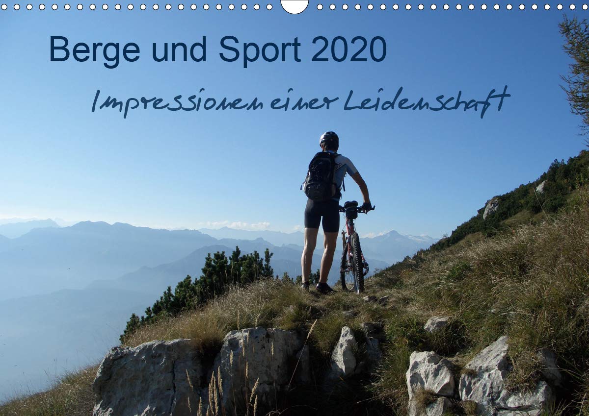 Berge und Sport 2020, Impressionen einer Leidenschaft (Wandkalender 2020 DIN A3 quer): ...von der Liebe zu Natur und Bewegung... (Monatskalender, 14 Seiten ) (CALVENDO Sport) Photography
