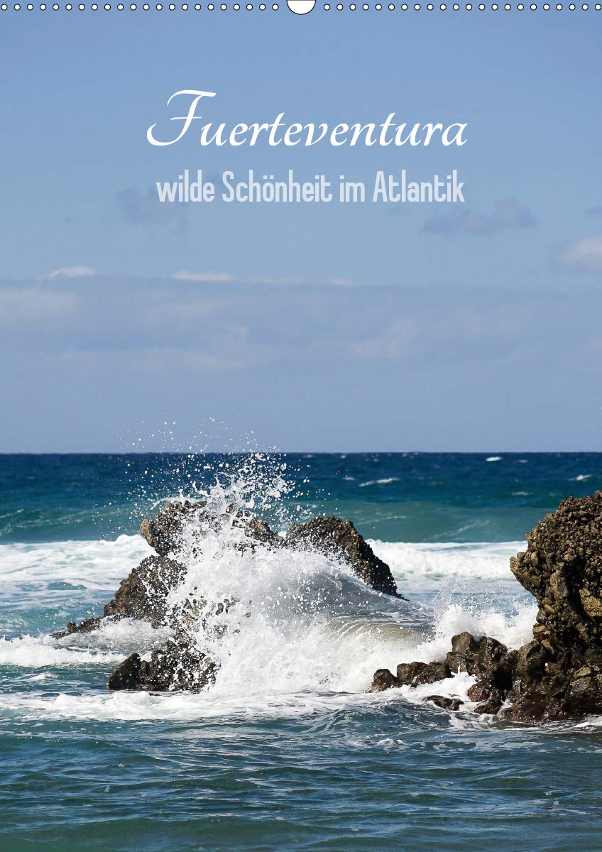 Fuerteventura, wilde Schönheit im Atlantik (Wandkalender 2020 DIN A2 hoch): Bunte Bilder der rauen und schönen Insel Fuerteventura (Monatskalender, 14 Seiten ) (CALVENDO Orte) Photography