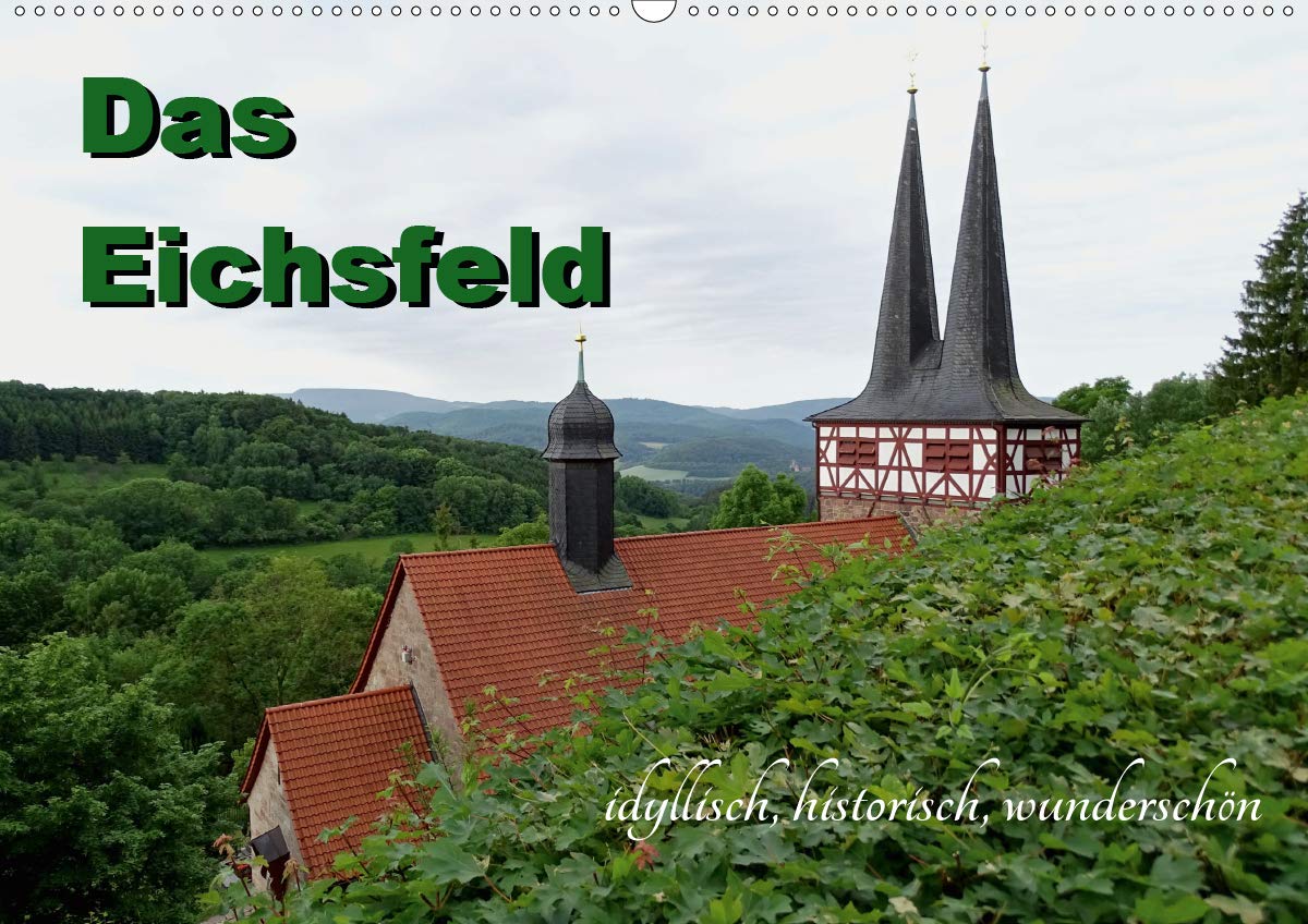 Das Eichsfeld - idyllisch, historisch, wunderschön (Wandkalender 2020 DIN A2 quer): Gebirge, Klöster, Flüsse, Fachwerkstraße - im Thüringer Eichsfeld ... (Monatskalender, 14 Seiten ) (CALVENDO Orte) Photography