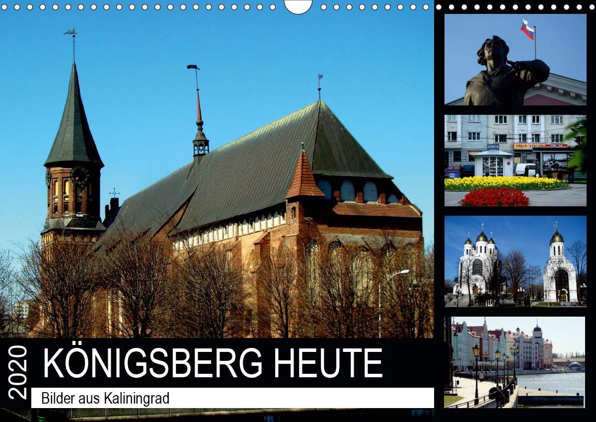 KÖNIGSBERG HEUTE - Bilder aus Kaliningrad (Wandkalender 2020 DIN A3 quer): Das alte Königsberg und das neue Kaliningrad (Monatskalender, 14 Seiten ) (CALVENDO Orte) Calendars