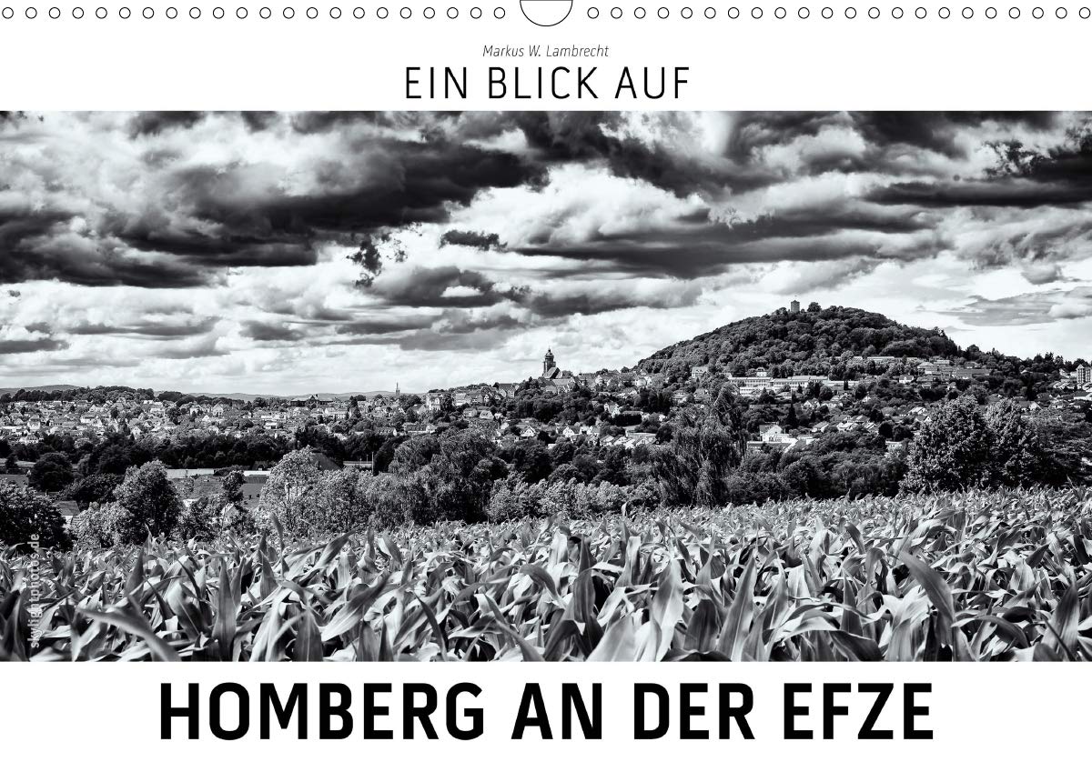 Ein Blick auf Homberg an der Efze (Wandkalender 2020 DIN A3 quer): Ein ungewohnter Blick in harten Schwarz-Weiß-Bildern auf Homberg an der Efze in ... (Monatskalender, 14 Seiten ) (CALVENDO Orte) Photography