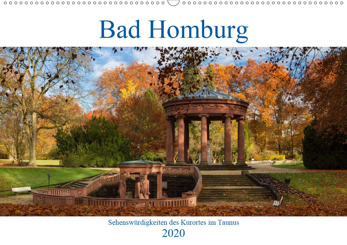 Bad Homburg - Sehenswürdigkeiten des Kurortes im Taunus (Wandkalender 2020 DIN A2 quer): Impressionen aus dem berühmten Kurort im Rhein-Main Gebiet (Monatskalender, 14 Seiten ) (CALVENDO Orte) Calendars