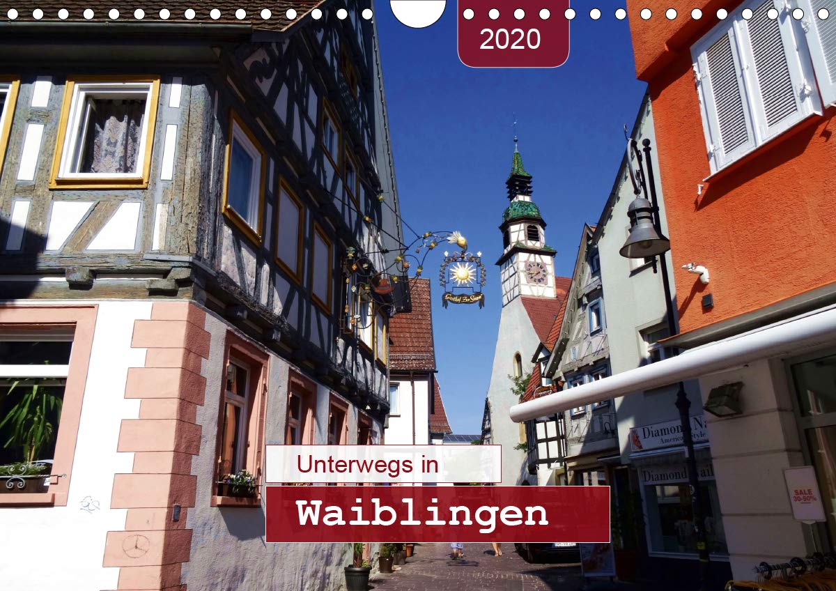 Unterwegs in Waiblingen (Wandkalender 2020 DIN A4 quer): Ein Bummel durch die Altstadt (Monatskalender, 14 Seiten ) (CALVENDO Orte) Leisure, Home & Garden