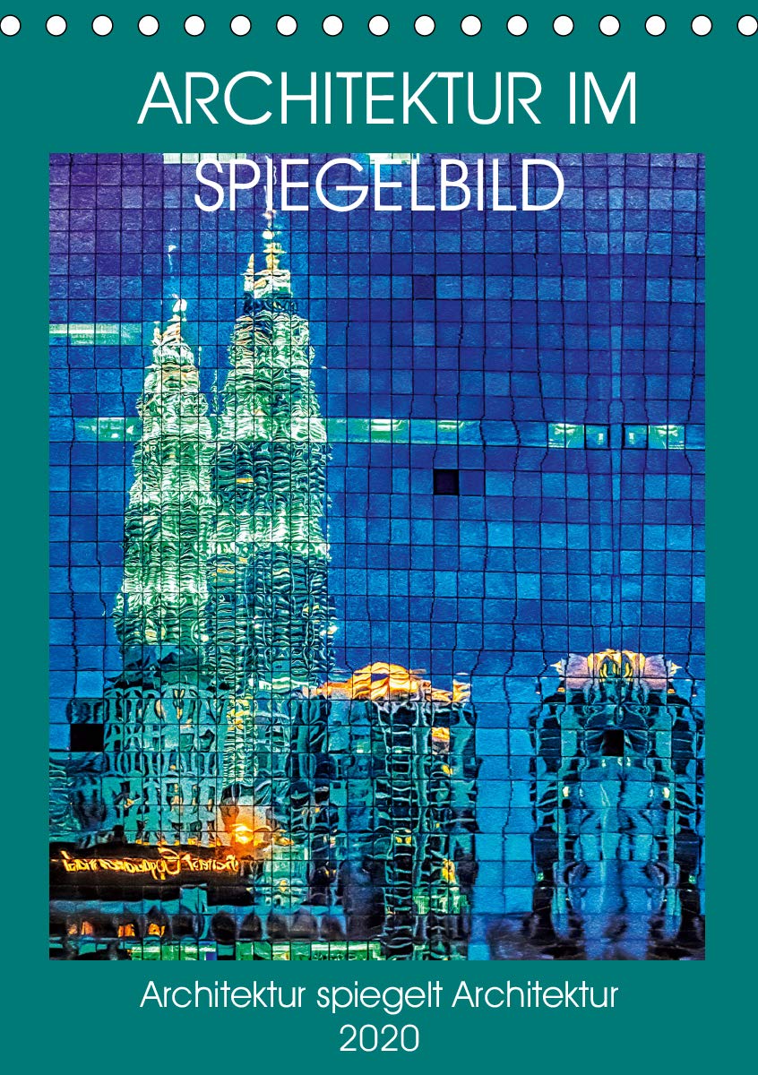 Architektur im Spiegelbild (Tischkalender 2020 DIN A5 hoch): Architektur spiegelt sich in Architektur wieder (Monatskalender, 14 Seiten ) (CALVENDO Orte) Books