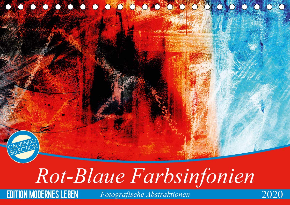 Rot-Blaue Farbsinfonien (Tischkalender 2020 DIN A5 quer): Phantasievolle Fotografiken, bei denen Rot- und Blautöne dominieren. (Monatskalender, 14 Seiten ) (CALVENDO Kunst) Photography