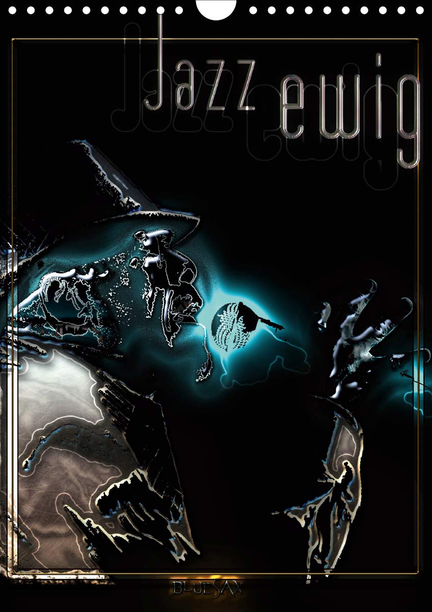 Jazz Ewig (Wandkalender 2020 DIN A4 hoch): Bilder des ewigen Jazzblues (Monatskalender, 14 Seiten ) (CALVENDO Kunst) Arts & Music