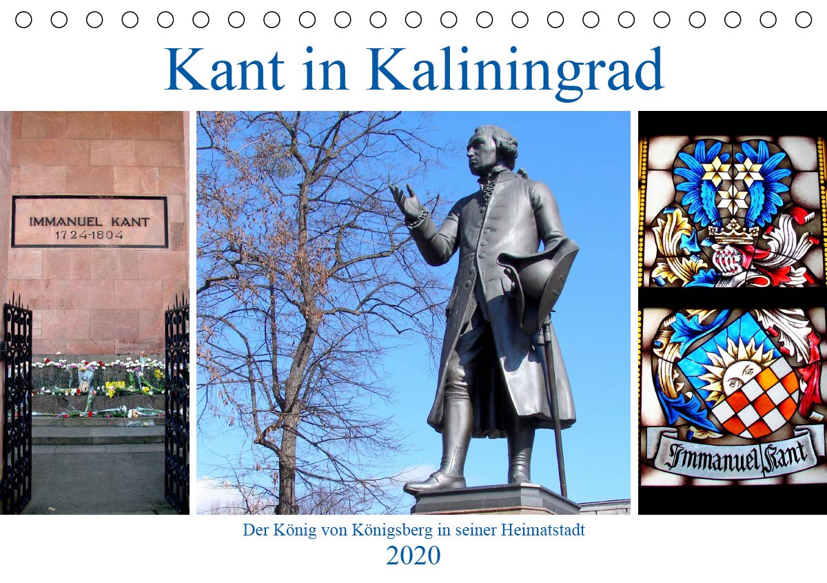 Kant in Kaliningrad - Der König von Königsberg in seiner Heimatstadt (Tischkalender 2020 DIN A5 quer): Auf den Spuren von Immanuel Kant im russischen ... 14 Seiten ) (CALVENDO Menschen) Film, Art & Culture