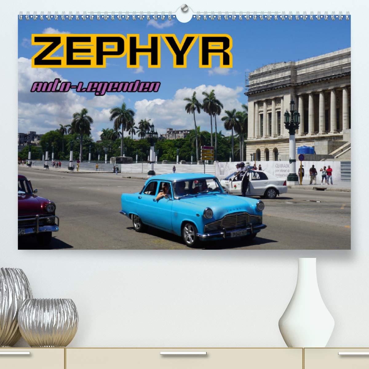 Auto-Legenden: ZEPHYR (Premium, hochwertiger DIN A2 Wandkalender 2020, Kunstdruck in Hochglanz): Der britische Oldtimer Ford Zephyr auf Kuba (Monatskalender, 14 Seiten ) (CALVENDO Mobilitaet) Books