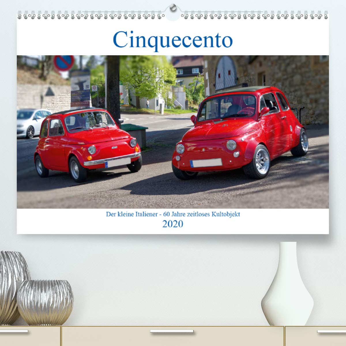 Cinquecento Der kleine Italiener - 60 Jahre zeitloses Kultobjekt (Premium, hochwertiger DIN A2 Wandkalender 2020, Kunstdruck in Hochglanz): Fiat 500 - ... 14 Seiten ) (CALVENDO Mobilitaet) Books