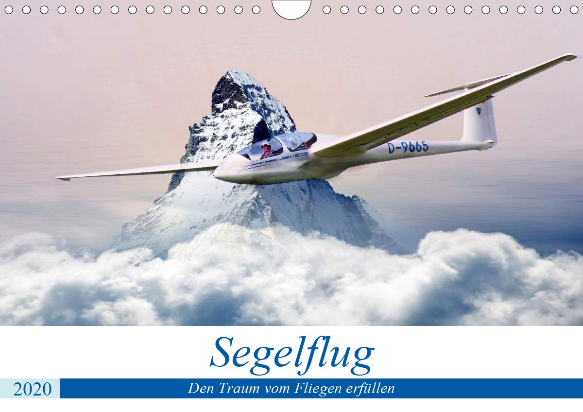 Segelflug - Den Traum vom Fliegen erfüllen (Wandkalender 2020 DIN A4 quer): Nahezu schwerelos dem Himmel entgegen – das ist Segelfliegen! (Monatskalender, 14 Seiten ) (CALVENDO Sport) Film, Art & Culture