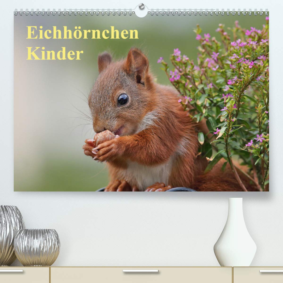 Eichhörnchen Kinder (Premium, hochwertiger DIN A2 Wandkalender 2021, Kunstdruck in Hochglanz): Wunderschöne Großaufnahmen der jungen Wildtiere (Monatskalender, 14 Seiten ) (CALVENDO Tiere) Photography