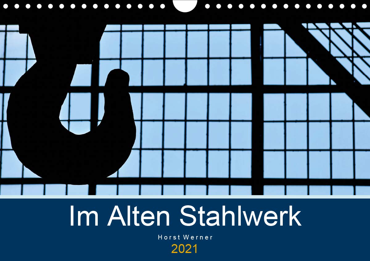 Im Alten Stahlwerk (Wandkalender 2021 DIN A4 quer): Fotos vom ehemaligen Stahlwerk in Brandenburg (Monatskalender, 14 Seiten ) (CALVENDO Technologie) Leisure, Home & Garden