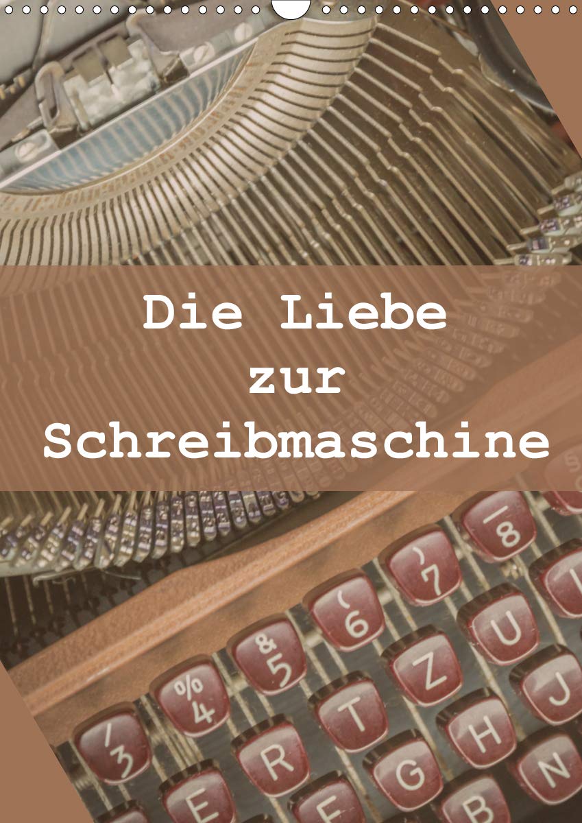 Die Liebe zur Schreibmaschine (Wandkalender 2021 DIN A3 hoch): Detailfotos einer 50iger Schreibmaschinen (Monatskalender, 14 Seiten ) (CALVENDO Technologie) Photography