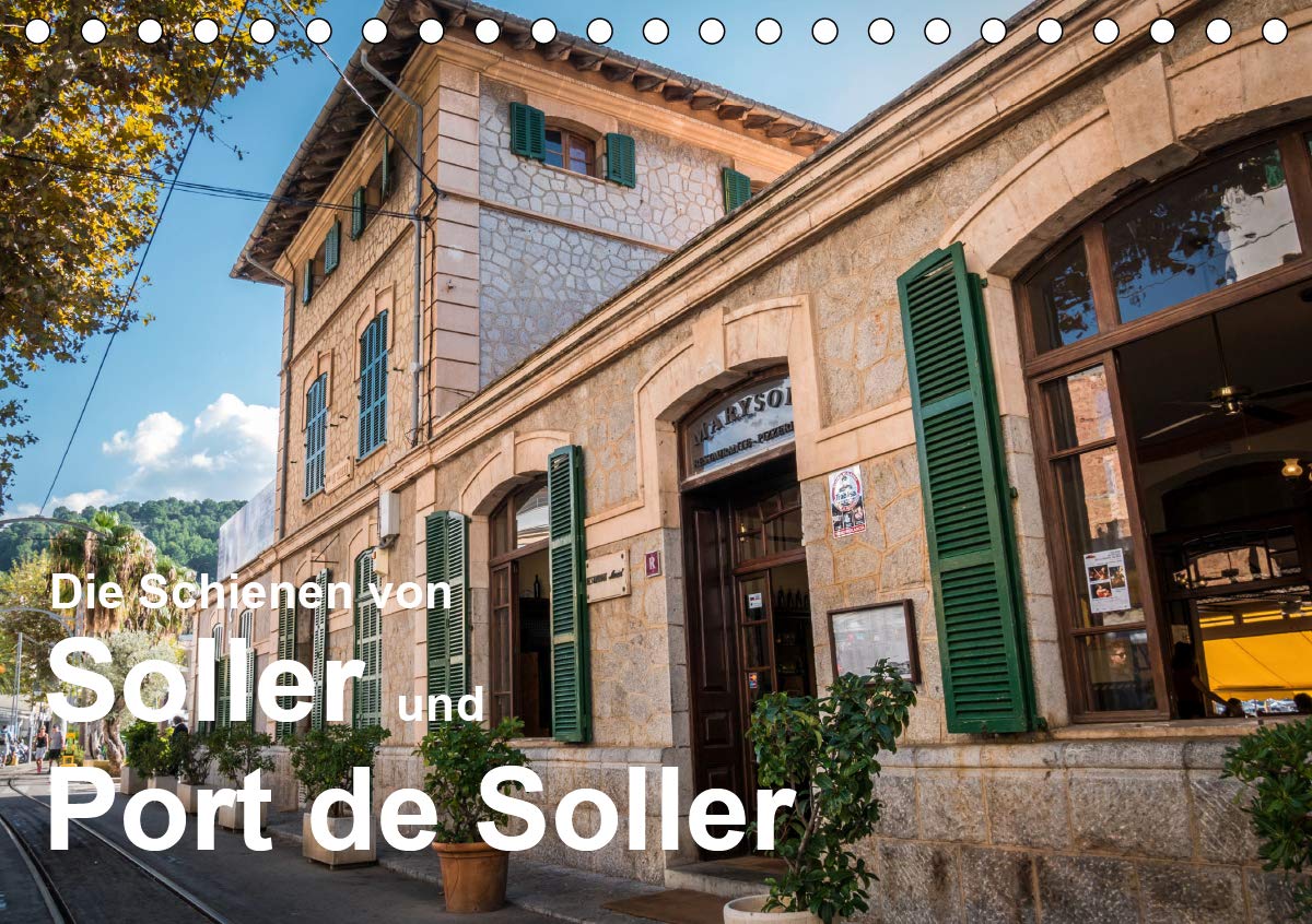 Die Schienen von Soller und Port de Soller (Tischkalender 2021 DIN A5 quer): Mit der Schmalspurbahn von Palma nach Soller und weiter mit der ... (Monatskalender, 14 Seiten ) (CALVENDO Orte) Leisure, Home & Garden