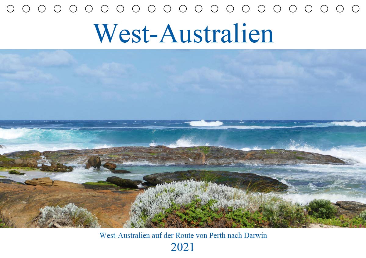 West-Australien (Tischkalender 2021 DIN A5 quer): Entdecken Sie West-Australien auf der Route von Perth nach Darwin (Monatskalender, 14 Seiten ) (CALVENDO Orte) Photography