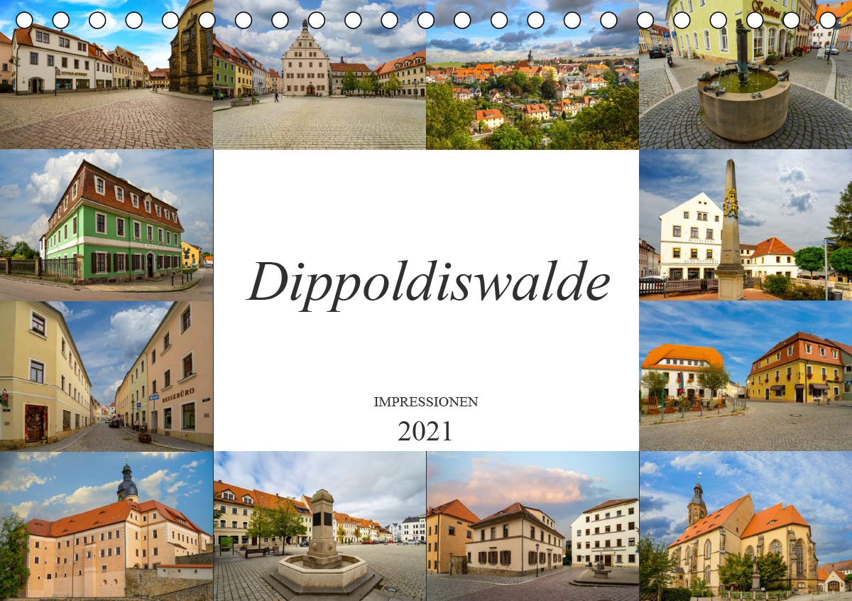 Dippoldiswalde Impressionen (Tischkalender 2021 DIN A5 quer): Zu Besuch in der großen Kreisstadt Dippoldiswalde (Monatskalender, 14 Seiten ) (CALVENDO Orte) Photography
