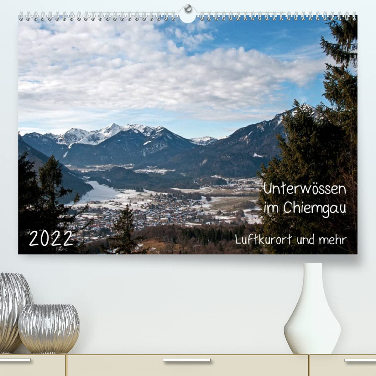 Unterwössen im Chiemgau - Luftkurort und mehr (Premium, hochwertiger DIN A2 Wandkalender 2022, Kunstdruck in Hochglanz): Unterwössen - Luftkurort im ... (Monatskalender, 14 Seiten ) (CALVENDO Orte) Calendars