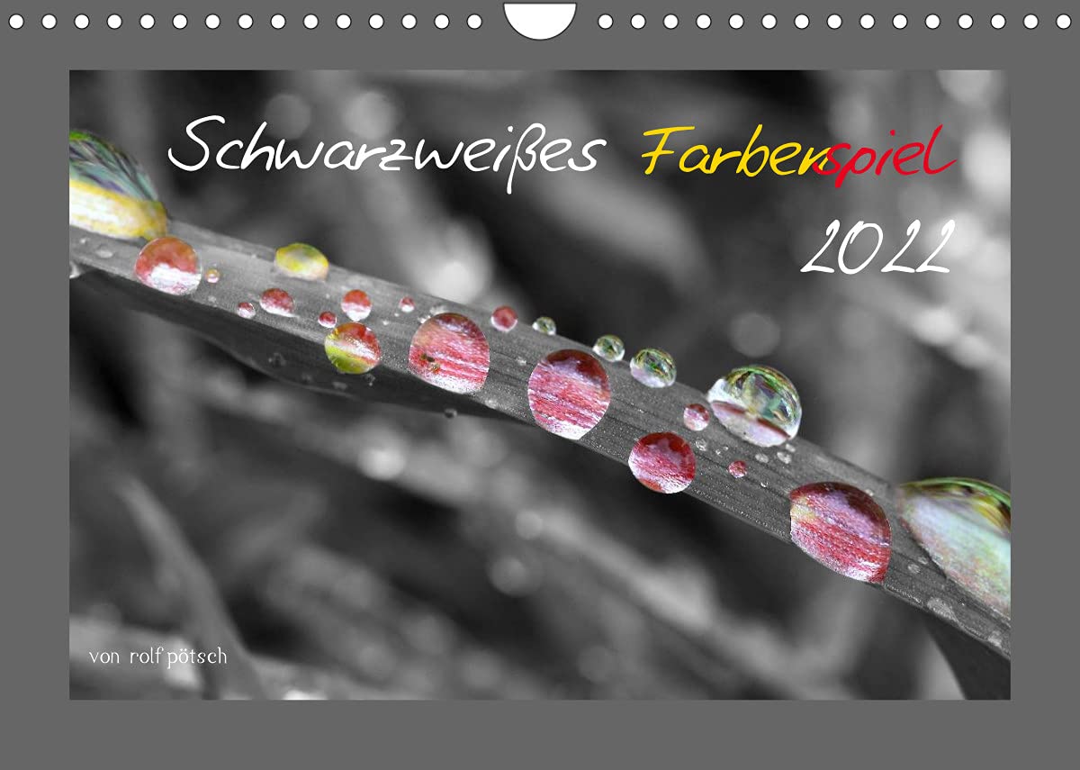 Schwarzweißes Farbenspiel 2022 (Wandkalender 2022 DIN A4 quer): Der Fotograf rolf pötsch zeigt hier colorierte Schwarzweiß Fotos aus dem Bereich der ... (Monatskalender, 14 Seiten ) (CALVENDO Natur) Garden & Plants